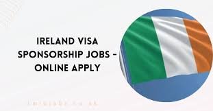 Ireland Visa Sponsorship Jobs 2024 Online Apply | Work Visa Ireland